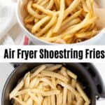 Air fryer shoestring fries.