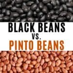 Black beans and pinto beans.