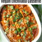 Overhead of vegan enchilada casserole.